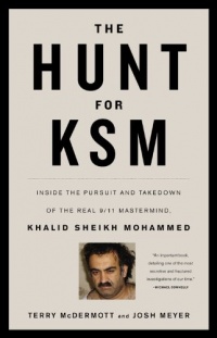 The Hunt for KSM: Inside the Pursuit and Takedown of the Real 9/11 Mastermind, Khalid Sheikh Mohammed