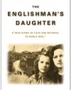 The Englishman's Daughter: A True Story of Love and Betrayal in World War I