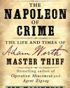 The Napoleon of Crime: The Life and Times of Adam Worth, Master Thief