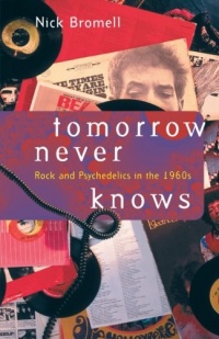 Tomorrow Never Knows: Rock and Psychedelics in the 1960s