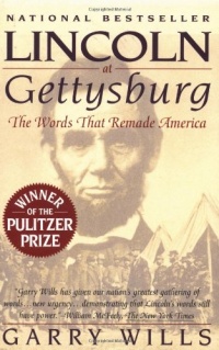 Lincoln at Gettysburg: The Words That Remade America