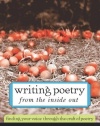 Writing Poetry from the Inside Out: Finding Your Voice Through the Craft of Poetry