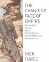 The Changing Face of Empire: Special Ops, Drones, Spies, Proxy Fighters, Secret Bases, and Cyberwarfare