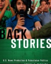 Back Stories: U.S. News Production and Palestinian Politics