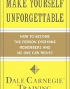 Make Yourself Unforgettable: How to Become the Person Everyone Remembers and No One Can Resist