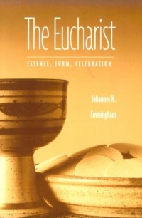 The Eucharist: Essence, Form, Celebration