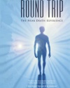 Round Trip: The near death experience