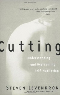 Cutting: Understanding and Overcoming Self-Mutilation