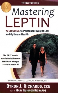 Mastering Leptin: Your Guide to Permanent Weight Loss and Optimum Health (Third Edition)