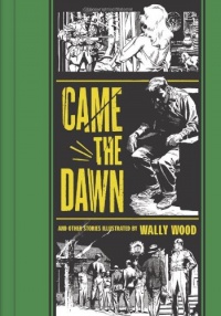 Came the Dawn and Other Stories (The EC Comics Library)