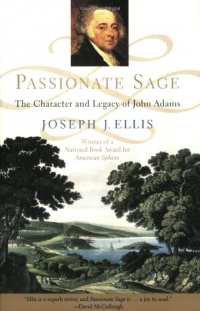 Passionate Sage: The Character and Legacy of John Adams