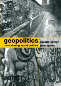 Geopolitics: Re-visioning World Politics