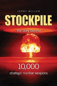 Stockpile: The Story Behind 10,000 Strategic Nuclear Weapons