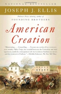 American Creation: Triumphs and Tragedies in the Founding of the Republic