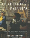 Traditional Oil Painting: Advanced Techniques and Concepts from the Renaissance to the Present