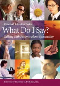 What Do I Say?: Talking with Patients about Spirituality