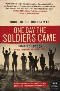 One Day the Soldiers Came: Voices of Children in War (P.S.)