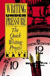 Writing Under Pressure: The Quick Writing Process (Oxford paperbacks)