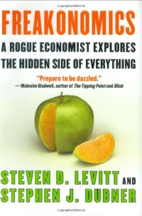 Freakonomics: A Rogue Economist Explores the Hidden Side of Everything