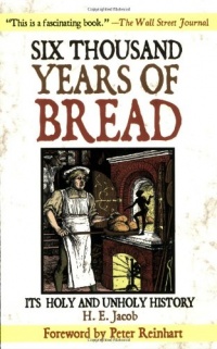 Six Thousand Years of Bread: Its Holy and Unholy History