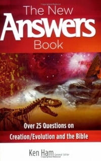 The New Answers Book: Over 25 Questions on Creation / Evolution and the Bible