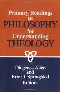 Primary Readings in Philosophy for Understanding Theology