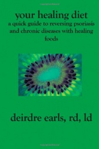 Your Healing Diet: A Quick Guide to Reversing Psoriasis and Chronic Diseases with Healing Foods