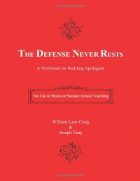 The Defense Never Rests: A Workbook for Budding Apologists