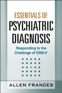 Essentials of Psychiatric Diagnosis, First Edition: Responding to the Challenge of DSM-5