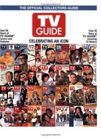 TV Guide The Official Collectors Guide: Celebrating An Icon