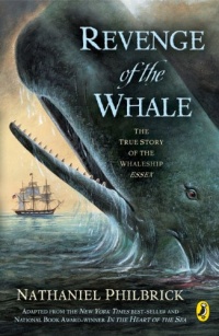 The Revenge of the Whale: The True Story of the Whaleship Essex