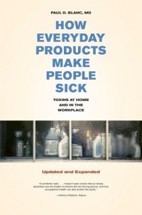 How Everyday Products Make People Sick: Toxins at Home and in the Workplace