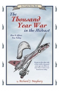 The Thousand Year War in the Mideast: How It Affects You Today (An Uncle Eric Book)