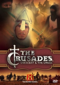 The History Channel Presents The Crusades - Crescent & The Cross