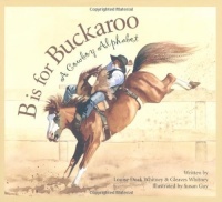 B is for Buckaroo: A Cowboy Alphabet