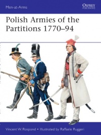 Polish Armies of the Partitions 1771-94 (Men-at-Arms, Vol. 485)