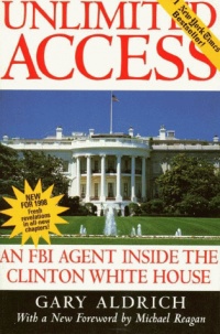 Unlimited Access : An FBI Agent Inside the Clinton White House