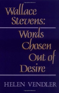 Wallace Stevens: Words Chosen out of Desire