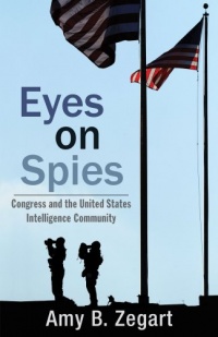 Eyes on Spies: Congress and the United States Intelligence Community (Hoover Inst Press Publication)