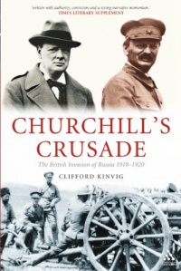 Churchill's Crusade: The British Invasion of Russia, 1918-1920