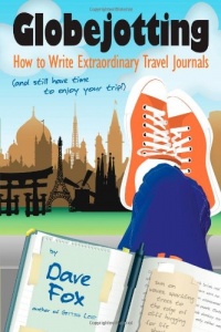 Globejotting: How to Write Extraordinary Travel Journals (and still have time to enjoy your trip!)