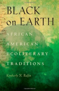 Black on Earth: African American Ecoliterary Traditions