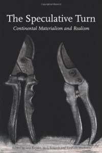 The Speculative Turn: Continental Materialism and Realism