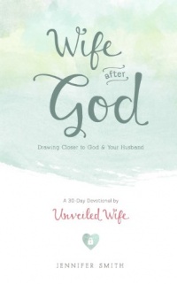 Wife After God: Drawing Closer to God & Your Husband