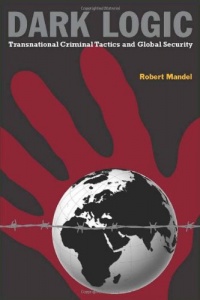 Dark Logic: Transnational Criminal Tactics and Global Security (Stanford Security Studies)