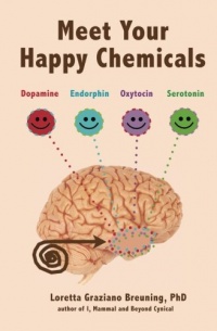 Meet Your Happy Chemicals: Dopamine, Endorphin, Oxytocin, Serotonin