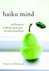 Haiku Mind: 108 Poems to Cultivate Awareness and Open Your Heart