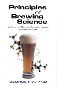 Principles of Brewing Science: A Study of Serious Brewing Issues