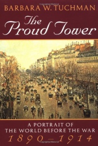 The Proud Tower: A Portrait of the World Before the War, 1890-1914