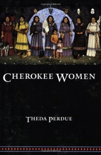 Cherokee Women: Gender and Culture Change, 1700-1835 (Indians of the Southeast)